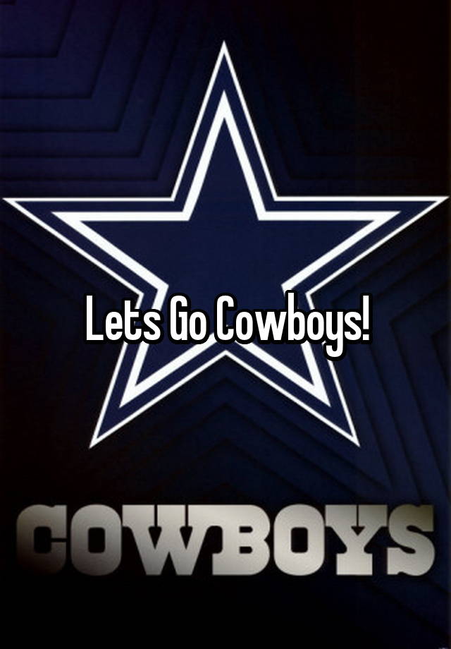 Lets Go Cowboys!