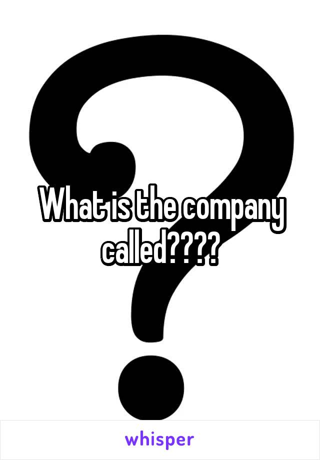 What is the company called????