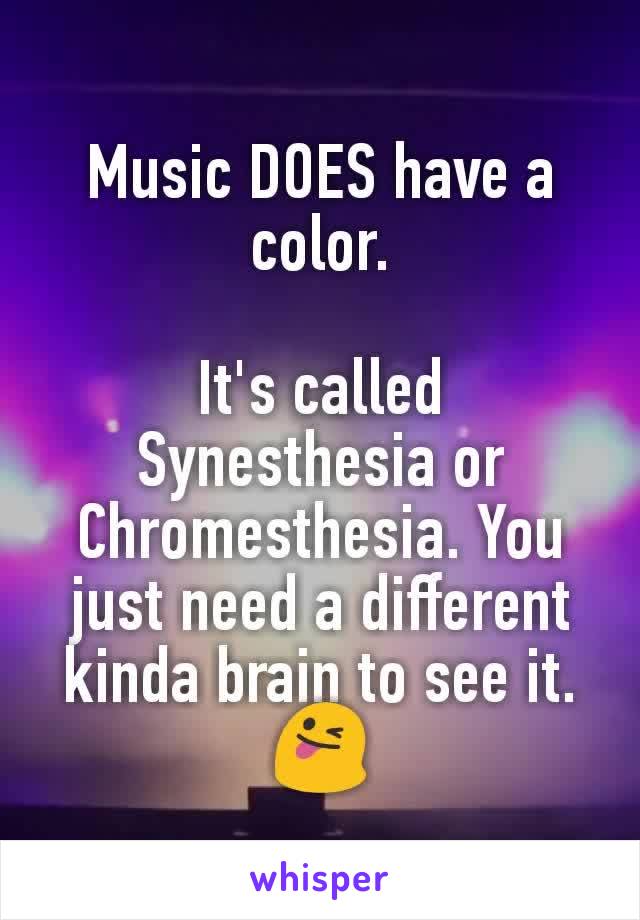 Music DOES have a color.

It's called Synesthesia or Chromesthesia. You just need a different kinda brain to see it. 😜