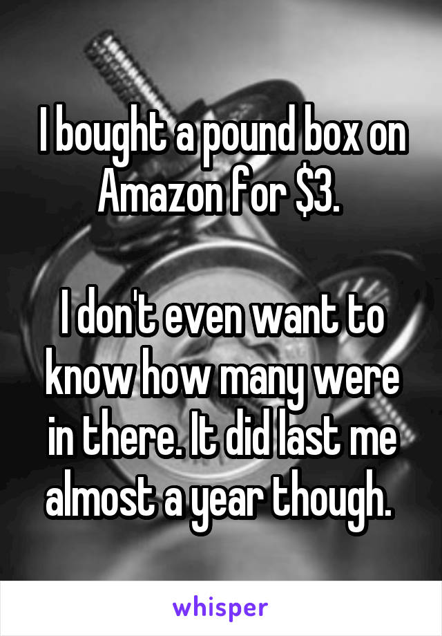 I bought a pound box on Amazon for $3. 

I don't even want to know how many were in there. It did last me almost a year though. 