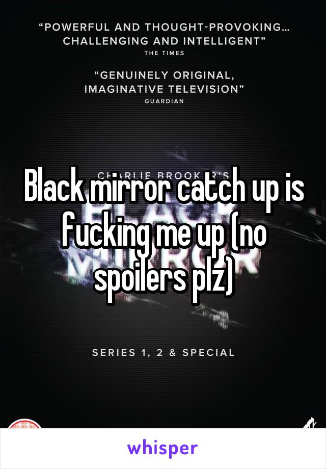 Black mirror catch up is fucking me up (no spoilers plz)