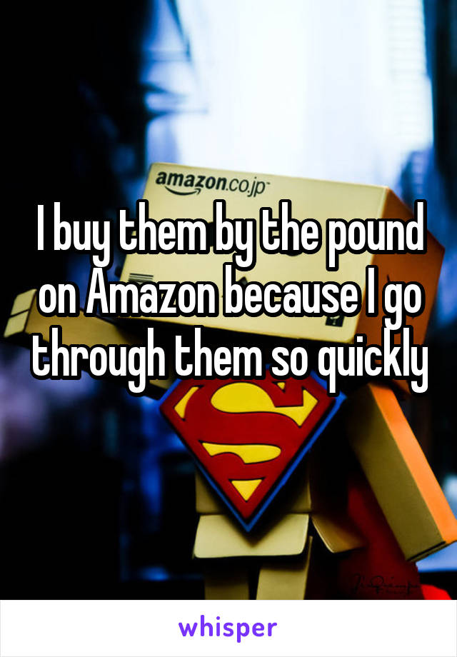 I buy them by the pound on Amazon because I go through them so quickly 