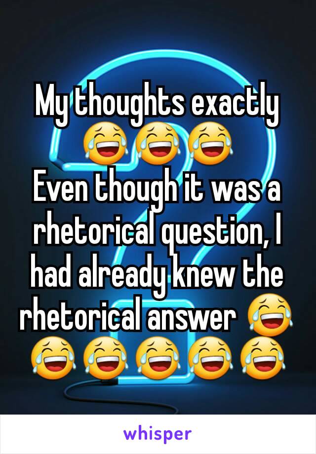 My thoughts exactly 😂😂😂
Even though it was a rhetorical question, I had already knew the rhetorical answer 😂😂😂😂😂😂