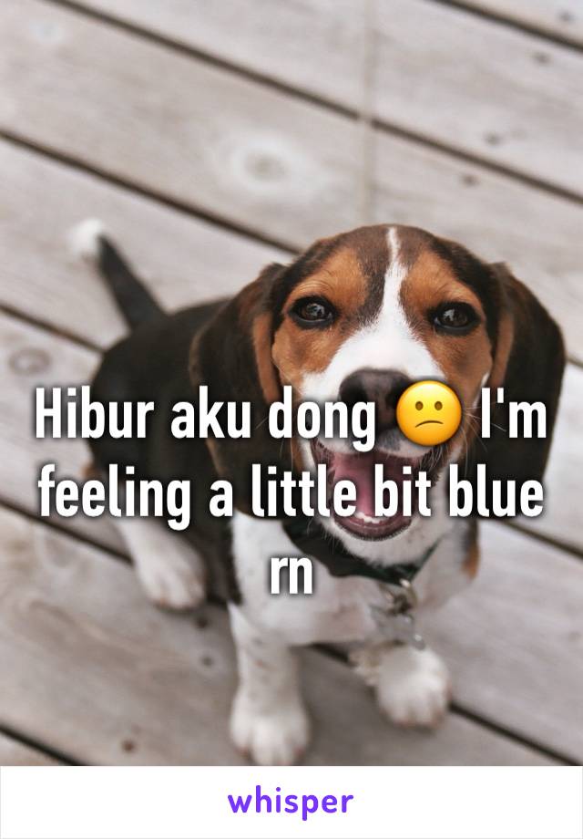 Hibur aku dong 😕 I'm feeling a little bit blue rn