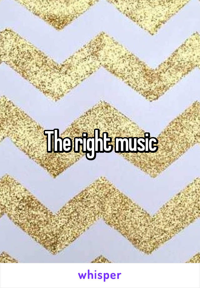 The right music
