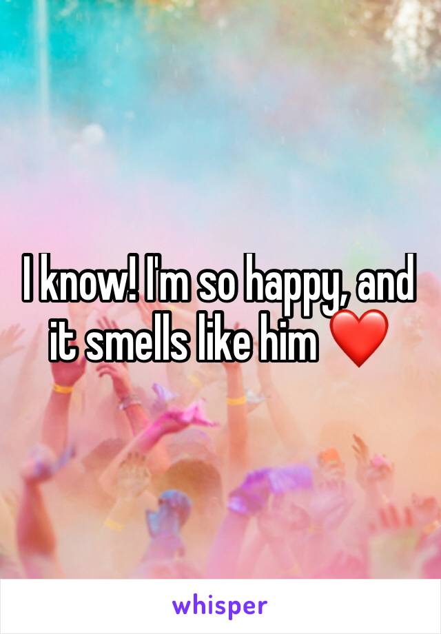 I know! I'm so happy, and it smells like him ❤