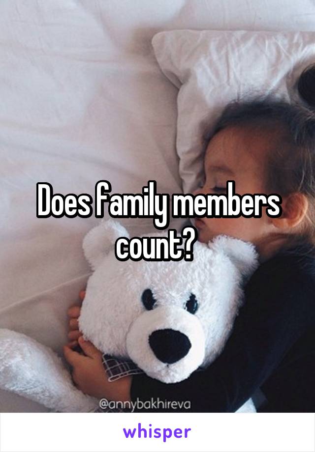Does family members count? 