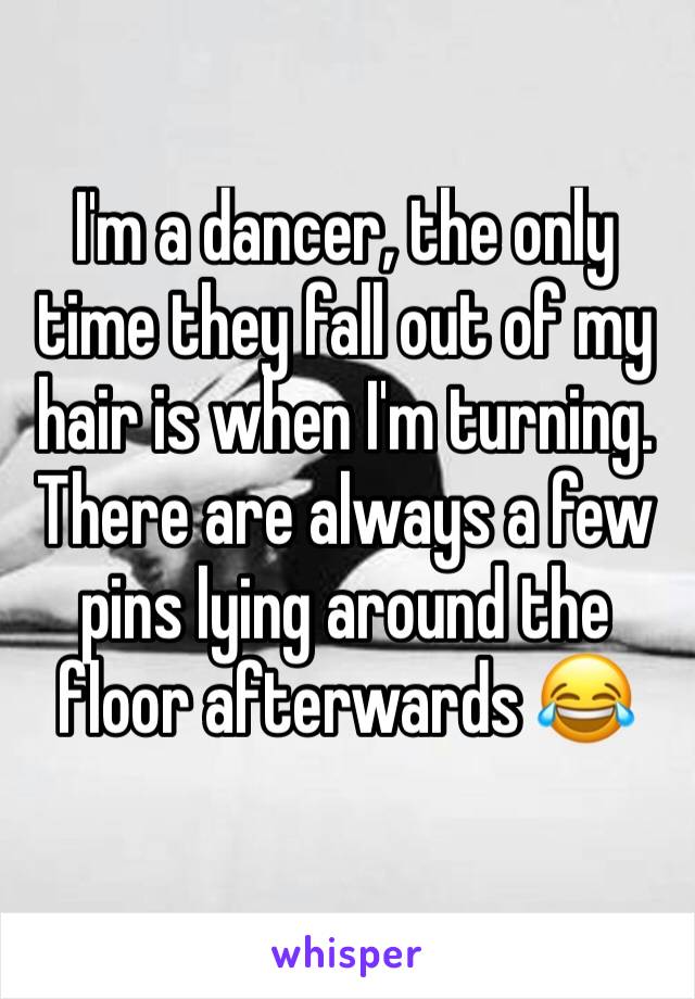 I'm a dancer, the only time they fall out of my hair is when I'm turning. There are always a few pins lying around the floor afterwards 😂