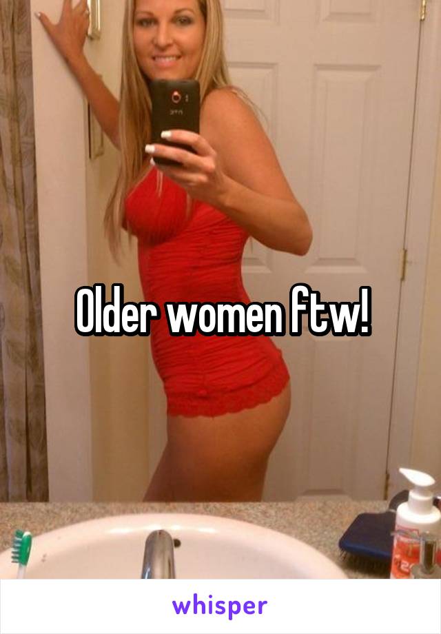 Older women ftw!
