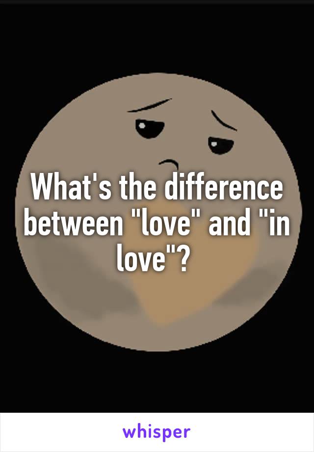 What's the difference between "love" and "in love"? 