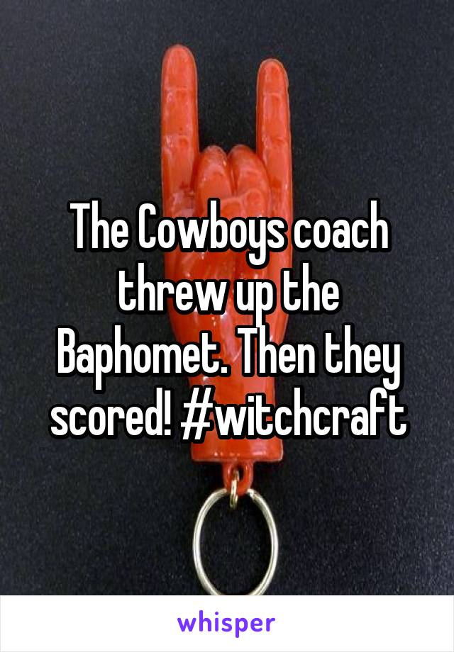 The Cowboys coach threw up the Baphomet. Then they scored! #witchcraft