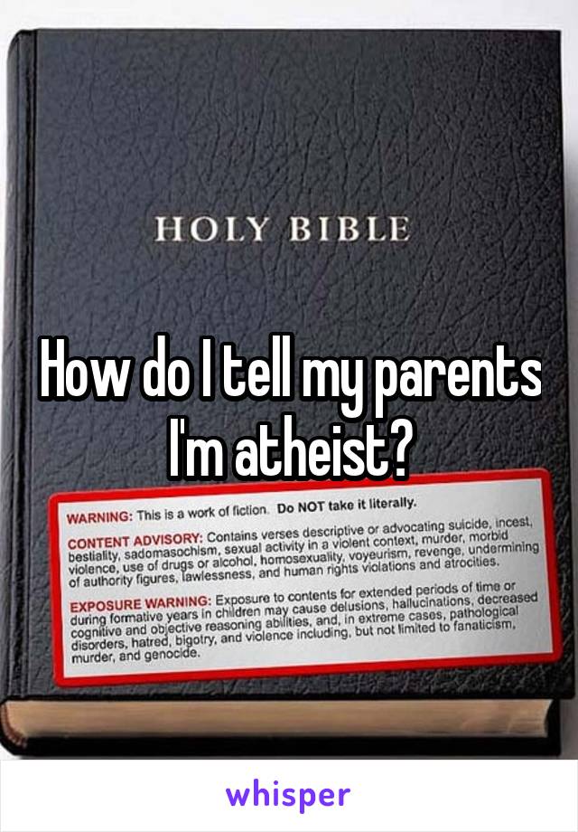 How do I tell my parents I'm atheist?