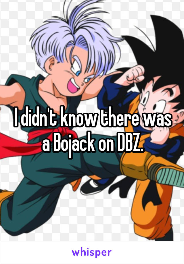 I didn't know there was a Bojack on DBZ.