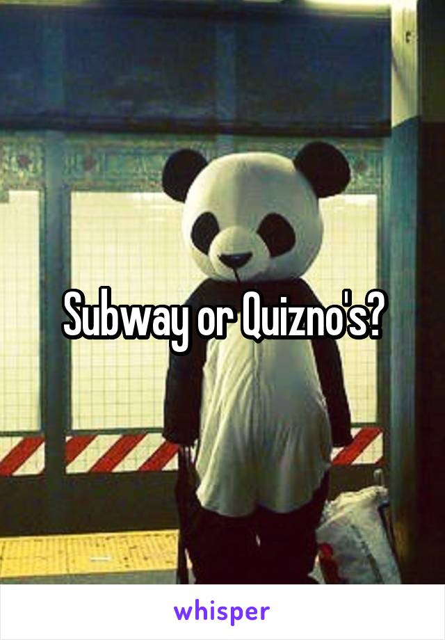 Subway or Quizno's?