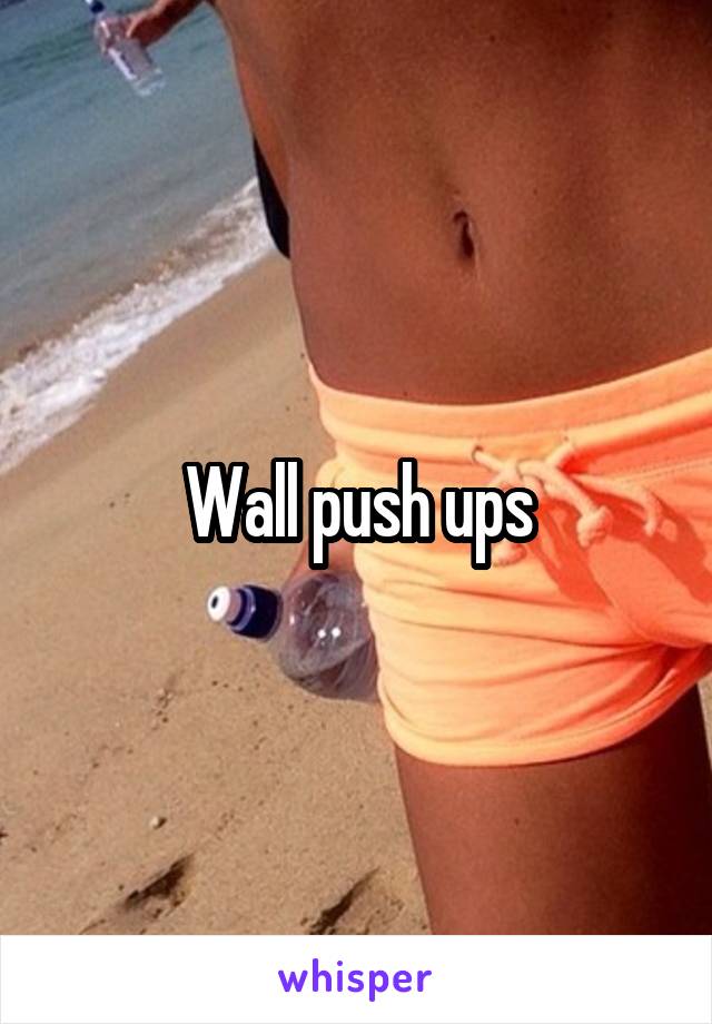 Wall push ups