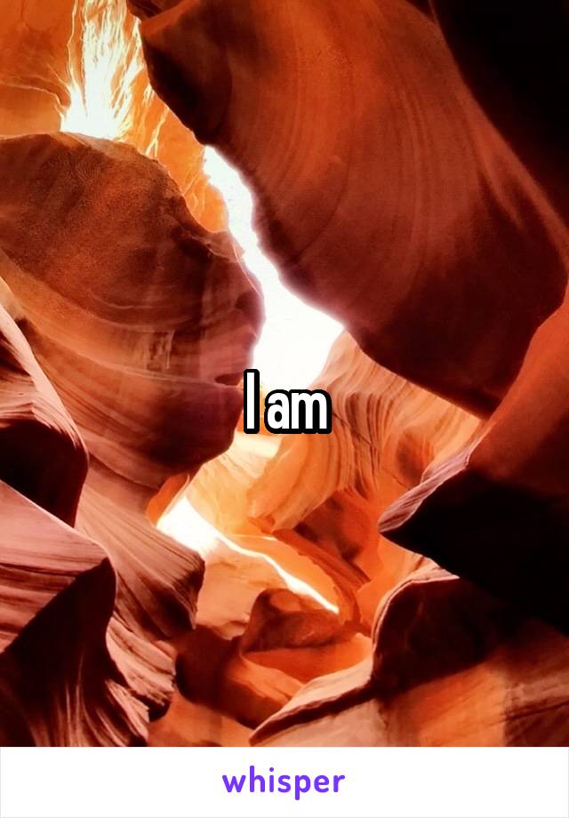 I am