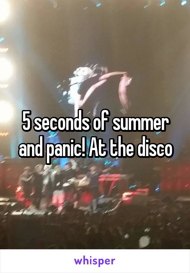 5 seconds of summer and panic! At the disco