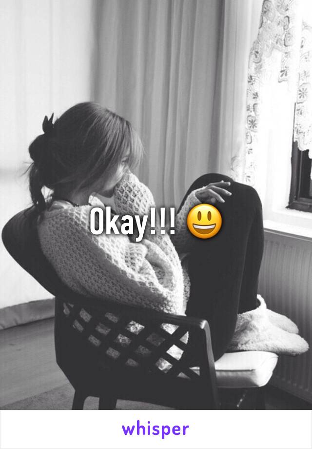Okay!!! 😃