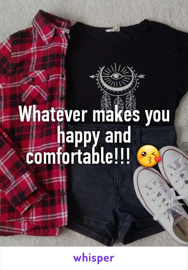 Whatever makes you happy and comfortable!!! 😘