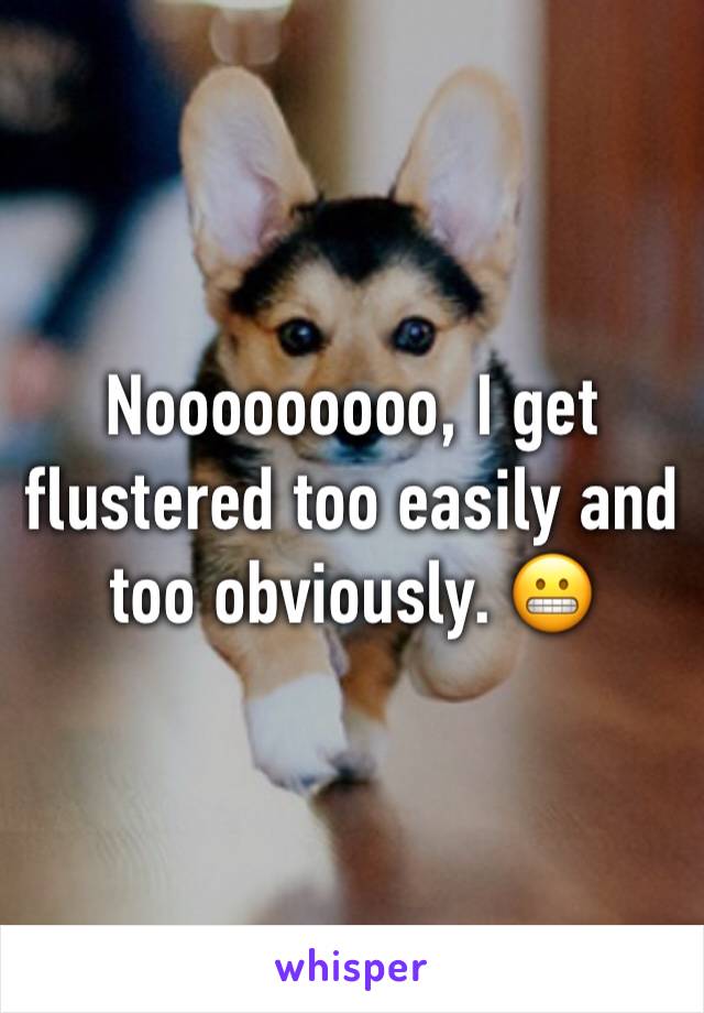 Nooooooooo, I get flustered too easily and too obviously. 😬