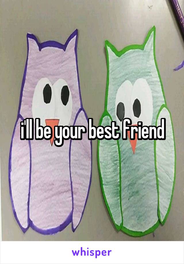 i'll be your best friend