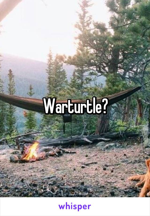 Warturtle?