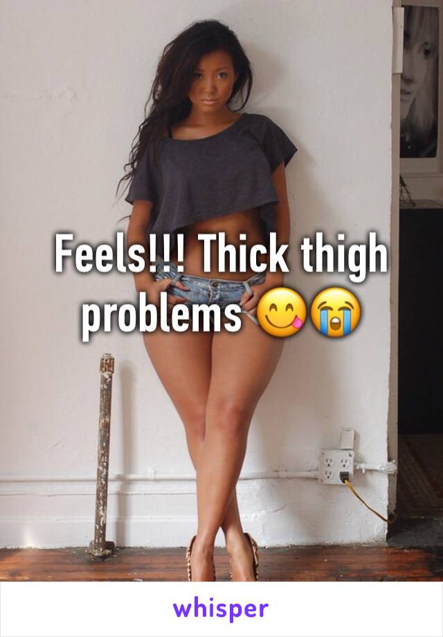 Feels!!! Thick thigh problems 😋😭