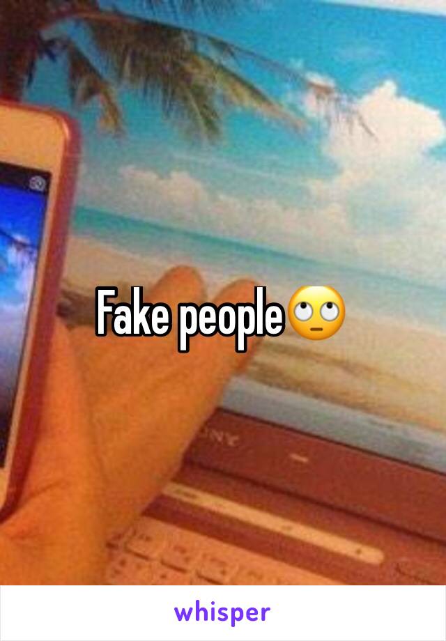 Fake people🙄