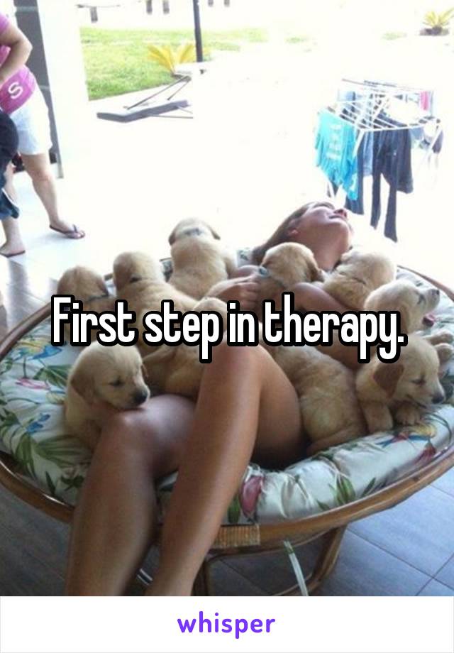 First step in therapy.