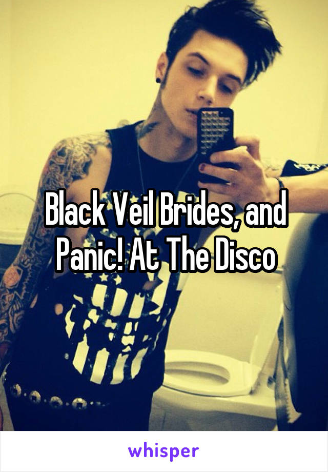 Black Veil Brides, and Panic! At The Disco