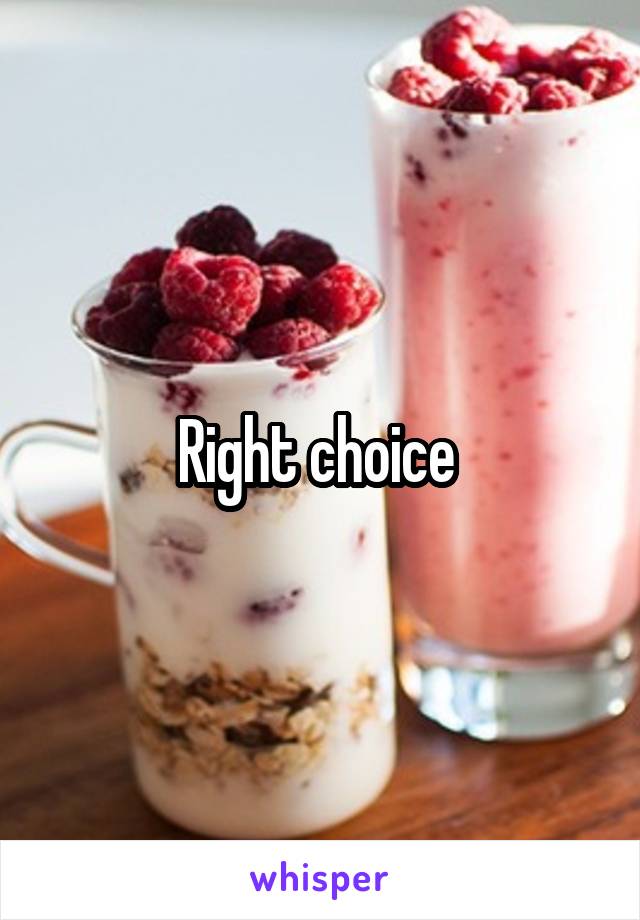 Right choice 