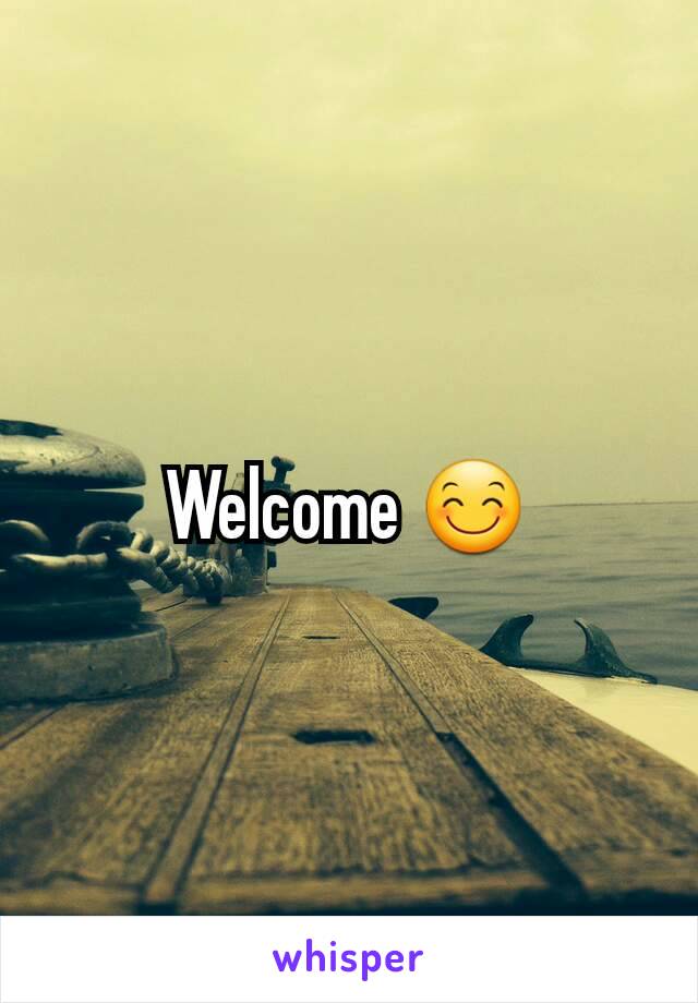 Welcome 😊