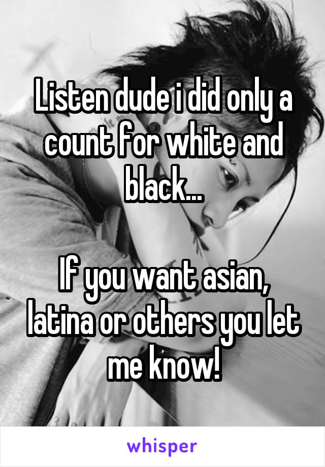 Listen dude i did only a count for white and black...

If you want asian, latina or others you let me know!