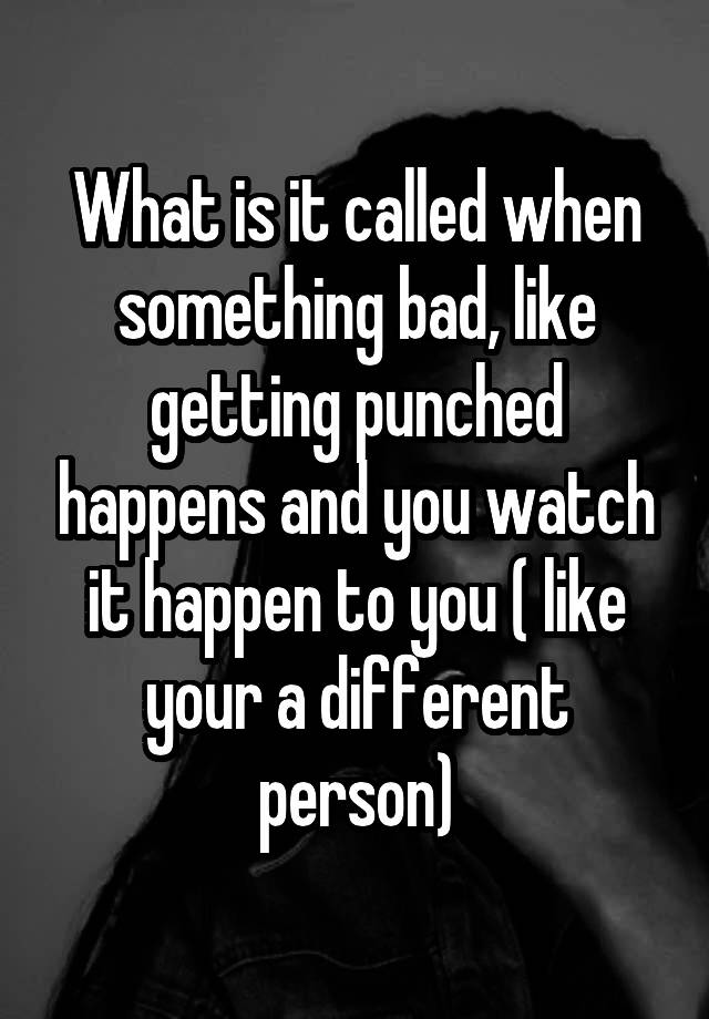 what-is-it-called-when-something-bad-like-getting-punched-happens-and