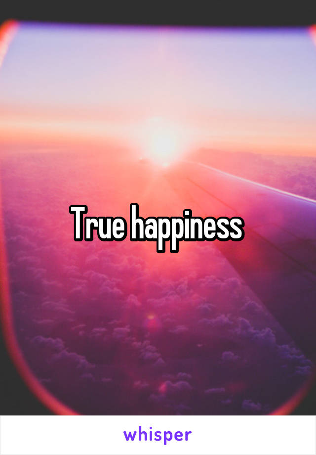 True happiness 