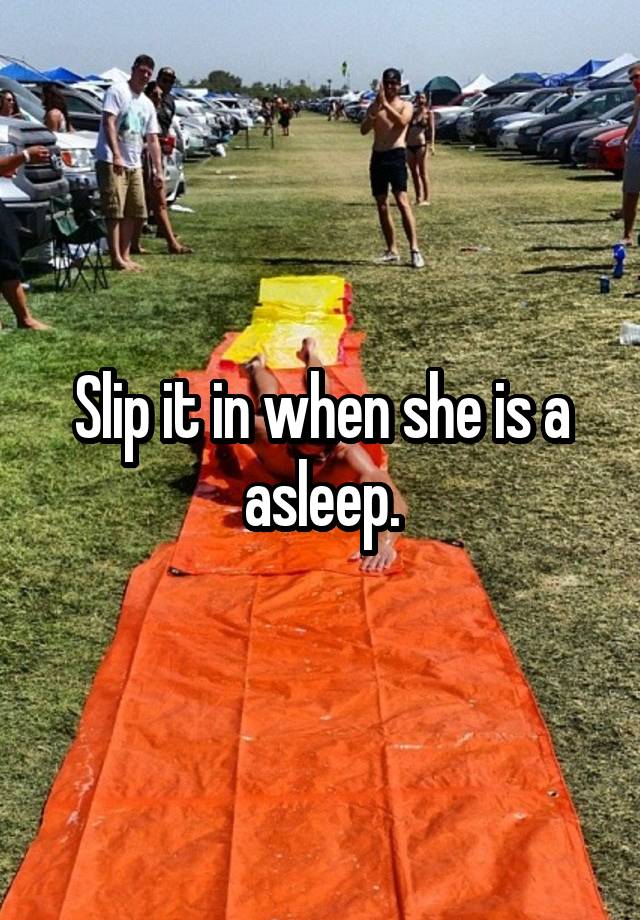 slip-it-in-when-she-is-a-asleep