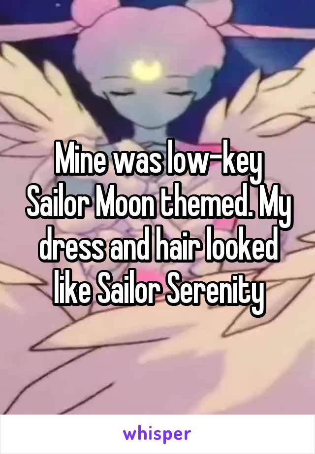 Mine was low-key Sailor Moon themed. My dress and hair looked like Sailor Serenity