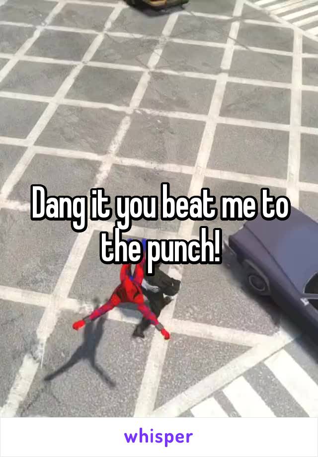 Dang it you beat me to the punch!