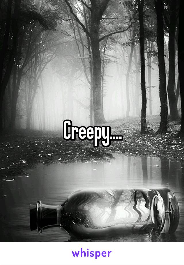 Creepy....