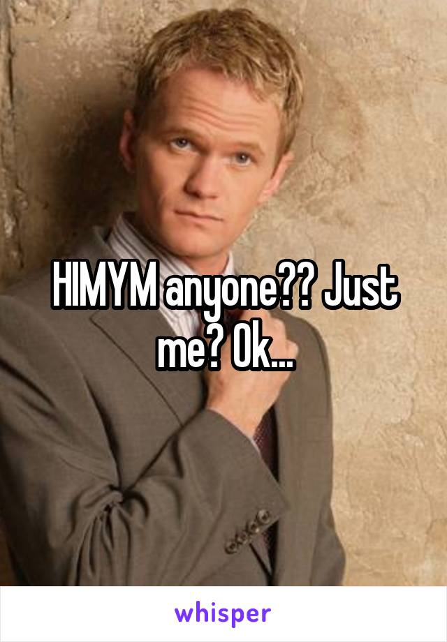 HIMYM anyone?? Just me? Ok...