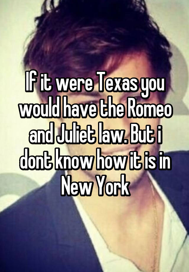 If it were Texas you would have the Romeo and Juliet law. But i dont