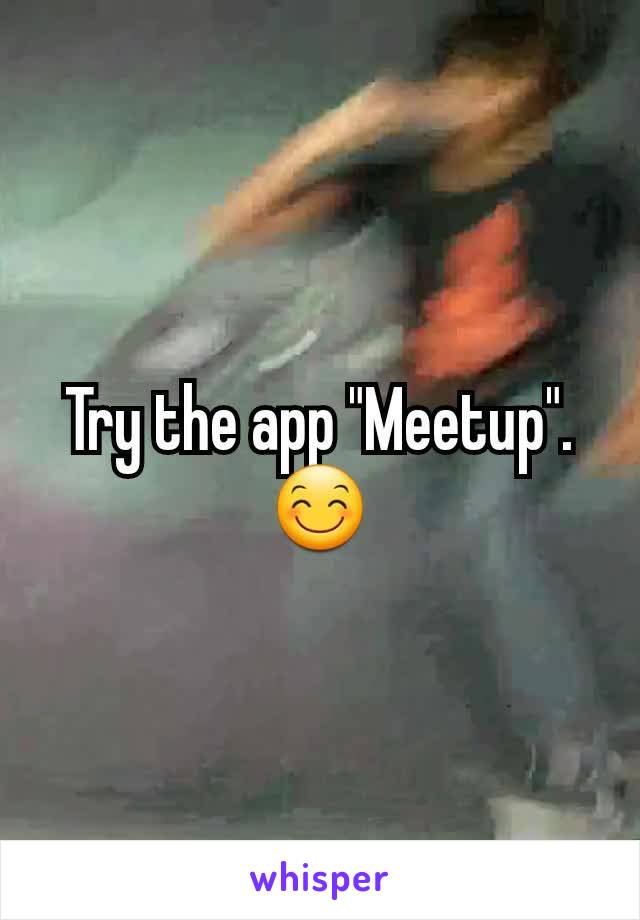 Try the app "Meetup".
😊