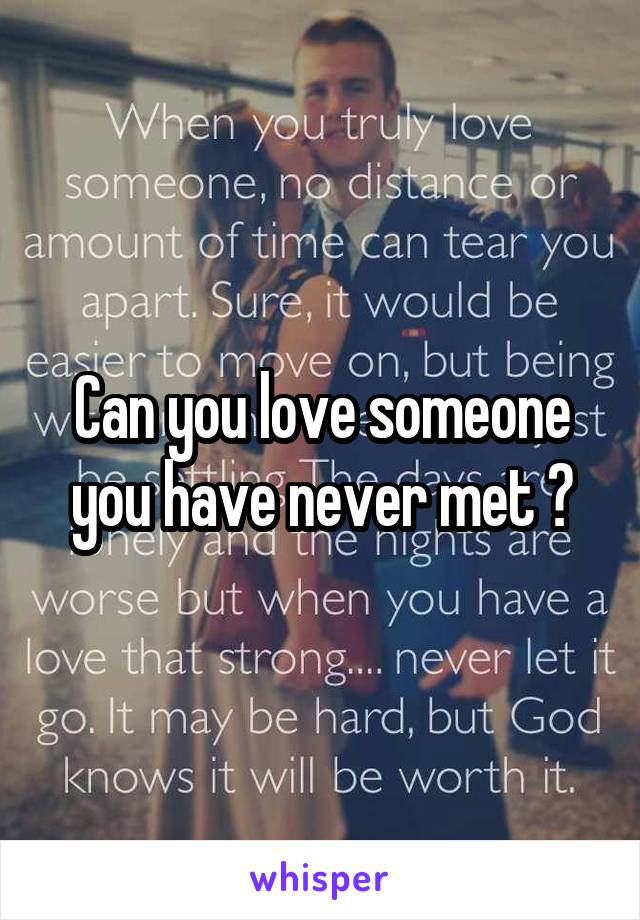 can-you-love-someone-you-have-never-met