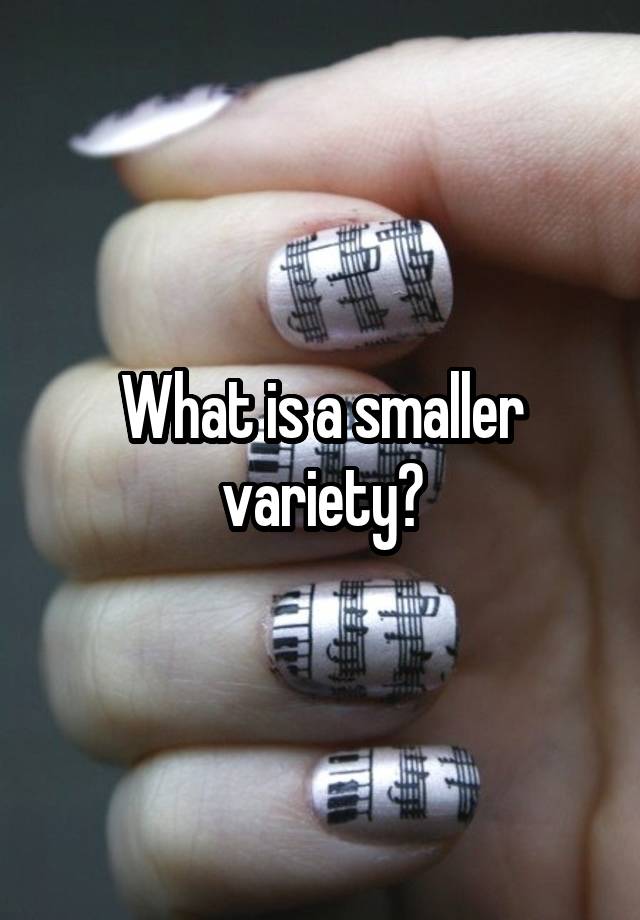 what-is-a-smaller-variety