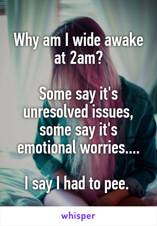 why-am-i-wide-awake-at-2am-some-say-it-s-unresolved-issues-some-say