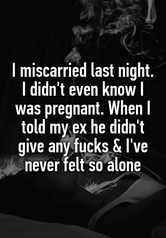 i-miscarried-last-night-i-didn-t-even-know-i-was-pregnant-when-i-told