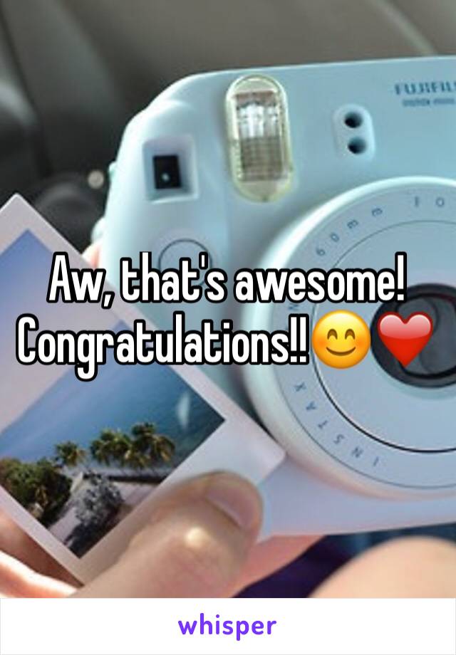 Aw, that's awesome! Congratulations!!😊❤️