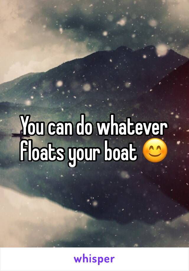 You can do whatever floats your boat 😊