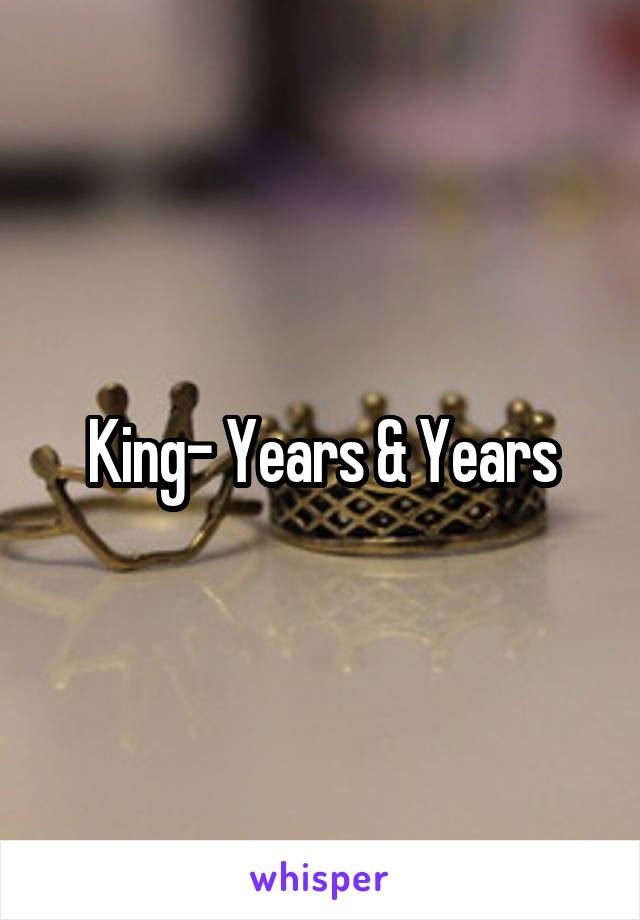 King- Years & Years