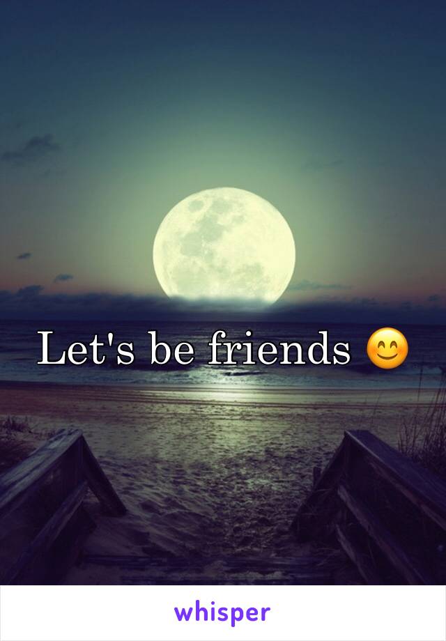 Let's be friends 😊